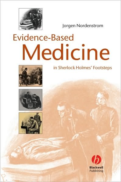 Cover for Nordenstrom, Jorgen (Karolinska University Hospital, Solna, Stockholm, Sweden) · Evidence-Based Medicine: In Sherlock Holmes' Footsteps (Paperback Book) (2006)