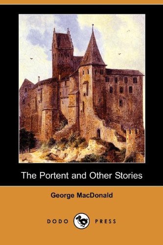 Cover for George MacDonald · The Portent and Other Stories (Dodo Press) (Pocketbok) (2007)
