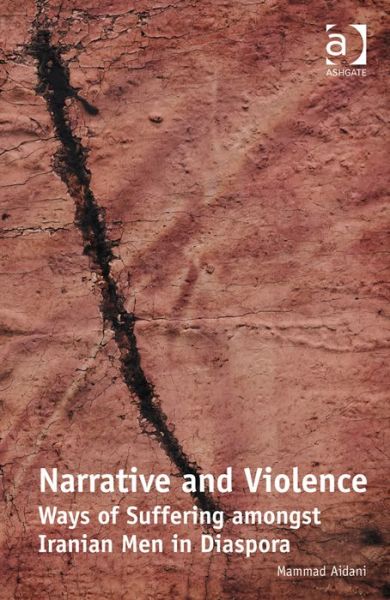 Cover for Mammad Aidani · Narrative and Violence: Ways of Suffering amongst Iranian Men in Diaspora (Hardcover Book) [New edition] (2013)