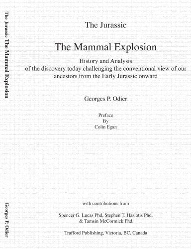 Cover for Georges P. Odier · The Jurassic: the Mammal Explosion - History and Analysis of the Discovery Today Challenging the Conventional View of Our Ancestors from the Early Jurassic Onward (Paperback Book) (2006)