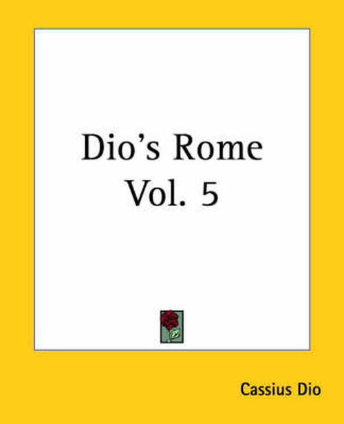 Cover for Cassius Dio · Dio's Rome Vol. 5 (Paperback Book) (2004)