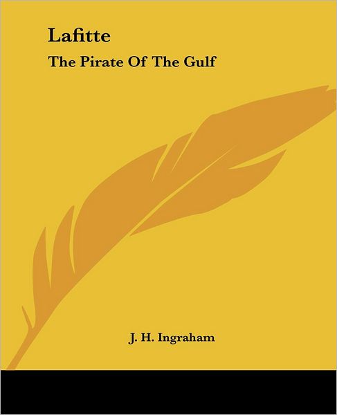 Cover for J. H. Ingraham · Lafitte: the Pirate of the Gulf (Paperback Book) (2004)
