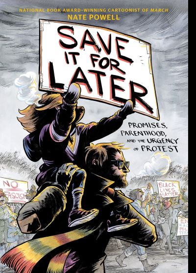 Cover for Nate Powell · Save It for Later: Promises, Parenthood, and the Urgency of Protest (Paperback Book) (2022)