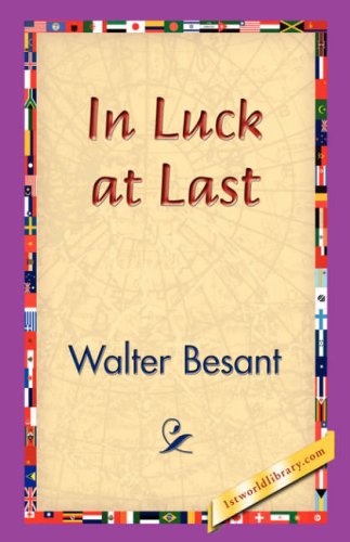 In Luck at Last - Walter Besant - Books - 1st World Library - Literary Society - 9781421830131 - December 20, 2006