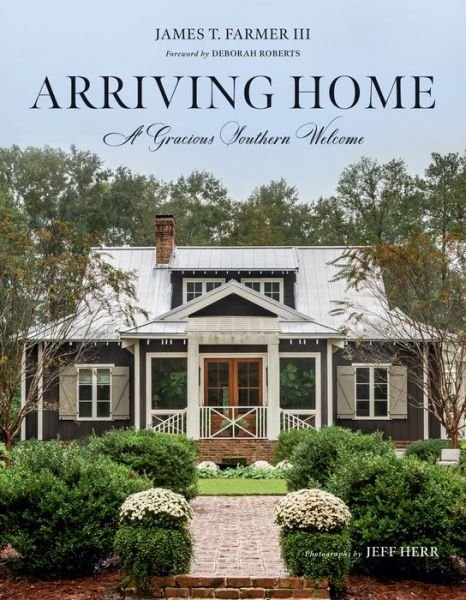 Cover for James T. Farmer · Arriving Home: A Gracious Southern Welcome (Hardcover Book) (2020)