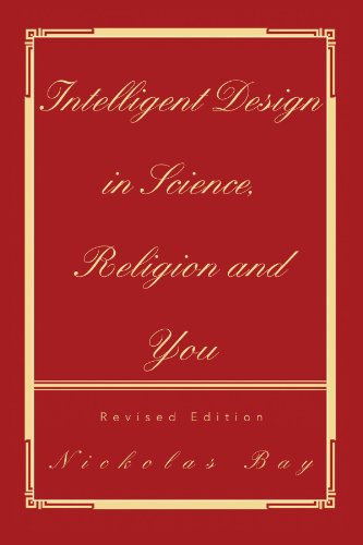 Cover for Nickolas Bay · Intelligent Design in Science, Religion and You (Paperback Book) [Revised edition] (2006)