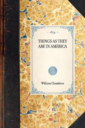 Things As They Are in America (Travel in America) - William Chambers - Books - Applewood Books - 9781429003131 - January 30, 2003