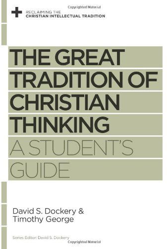 Cover for David S. Dockery · The Great Tradition of Christian Thinking: A Student's Guide - Reclaiming the Christian Intellectual Tradition (Paperback Book) (2012)