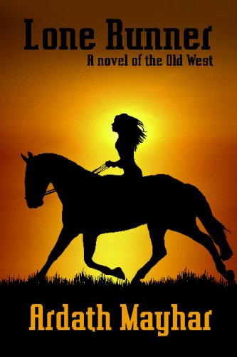 Lone Runner: a Novel of the Old West - Ardath Mayhar - Books - Wildside Press - 9781434403131 - February 28, 2009