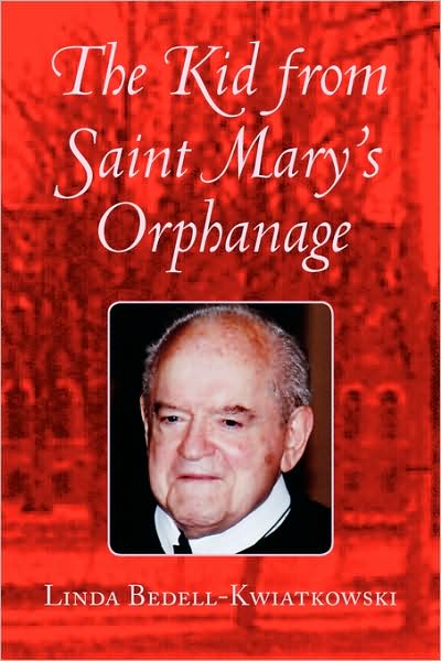 Cover for Linda Bedell-kwiatkowski · The Kid from Saint Mary's Orphanage (Paperback Book) (2008)