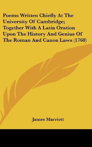 Cover for James Marriott · Poems Written Chiefly at the University of Cambridge; Together with a Latin Oration Upon the History and Genius of the Roman and Canon Laws (1760) (Hardcover bog) (2008)