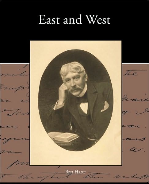 East and West - Bret Harte - Books - Book Jungle - 9781438533131 - December 31, 2009