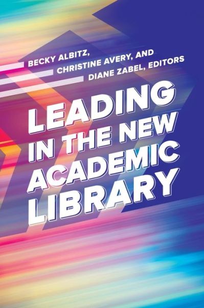 Cover for Becky Albitz · Leading in the New Academic Library (Paperback Book) (2017)