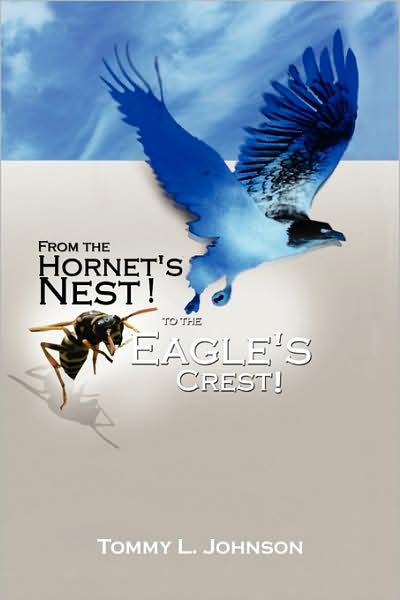 Cover for Tommy L Johnson · From the Hornet's Nest: to the Eagle's Crest (Paperback Book) (2009)