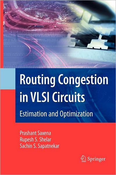 Routing Congestion in VLSI Circuits: Estimation and Optimization - Integrated Circuits and Systems - Prashant Saxena - Kirjat - Springer-Verlag New York Inc. - 9781441940131 - maanantai 29. marraskuuta 2010