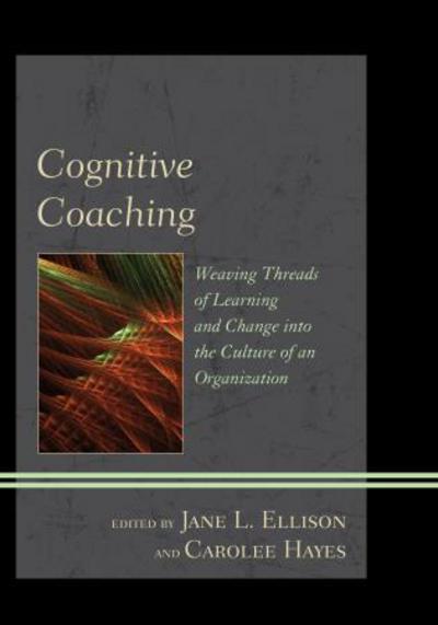 Cover for Jane L Ellison · Cognitive Coaching: Weaving Threads of Learning and Change into the Culture of an Organization (Paperback Book) (2013)