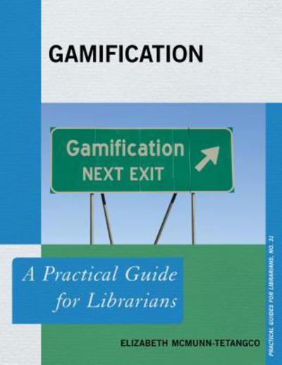 Cover for Elizabeth McMunn-Tetangco · Gamification: A Practical Guide for Librarians - Practical Guides for Librarians (Paperback Book) (2017)