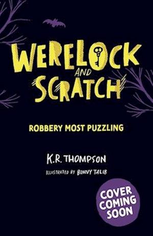 Cover for K.R. Thompson · Werelock and Scratch: Robbery Most Puzzling: A puzzle solving, interactive, werewolf detective adventure - Werelock and Scratch (Paperback Book) (2026)
