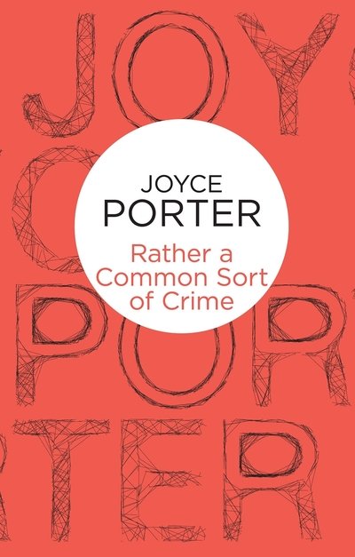 Cover for Joyce Porter · Rather a Common Sort of Crime (N/A) (2013)