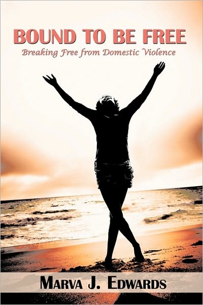 Cover for Marva J Edwards · Bound to Be Free: Breaking Free from Domestic Violence (Paperback Book) (2010)