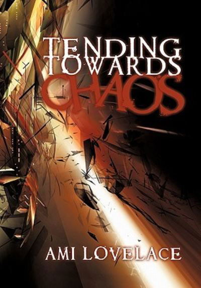 Cover for Ami Lovelace · Tending Towards Chaos (Hardcover bog) (2010)