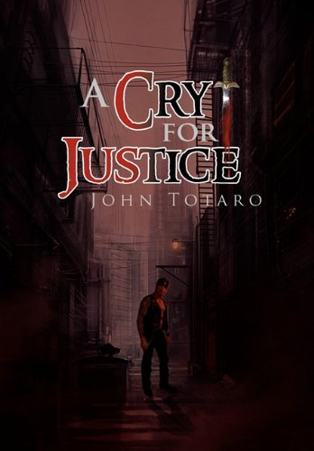 John Totaro · A Cry for Justice (Hardcover Book) (2010)