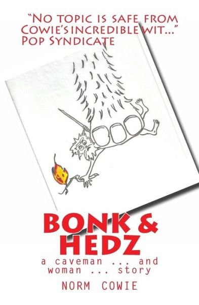 Cover for Norm Cowie · Bonk &amp; Hedz: a Cave Man ... and Woman ... Story (Paperback Book) (2011)