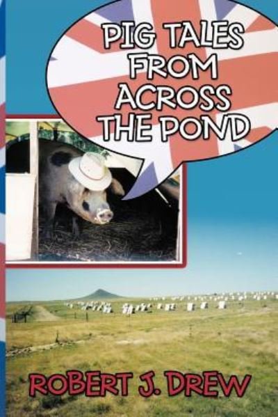 Robert J Drew · Pig Tales from Across the Pond (Taschenbuch) (2011)