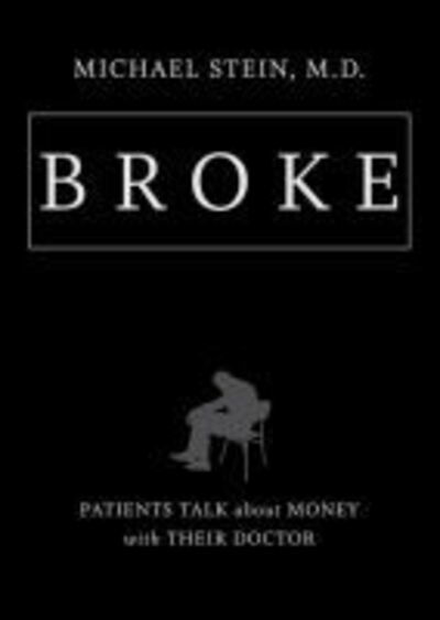 Cover for Michael Stein · Broke: Patients Talk about Money with Their Doctor (Gebundenes Buch) (2020)
