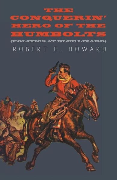 Cover for Robert E. Howard · The Conquerin' Hero of the Humbolts (Politics at Blue Lizard) (Pocketbok) (2014)