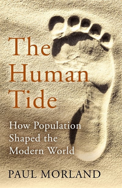 Cover for Paul Morland · The Human Tide: How Population Shaped the Modern World (Hardcover Book) (2019)