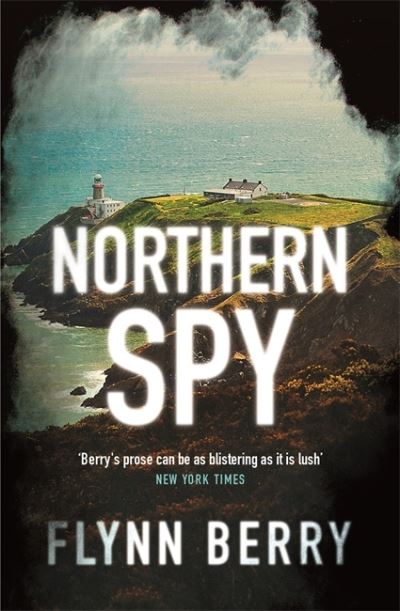 Cover for Flynn Berry · Northern Spy: A Reese Witherspoon's Book Club Pick (Paperback Book) (2022)