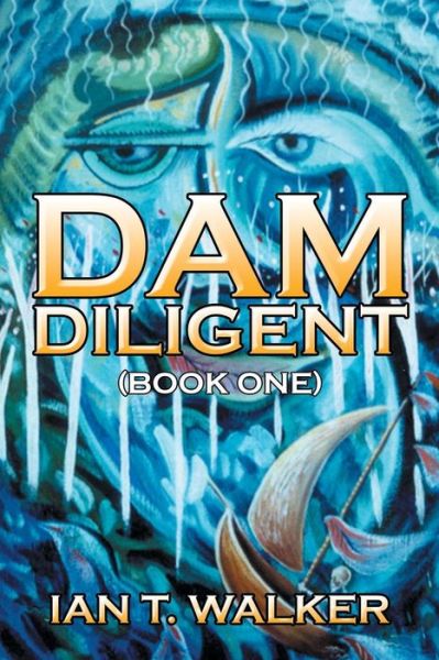 Cover for Ian T Walker · Dam Diligent (Paperback Book) (2016)