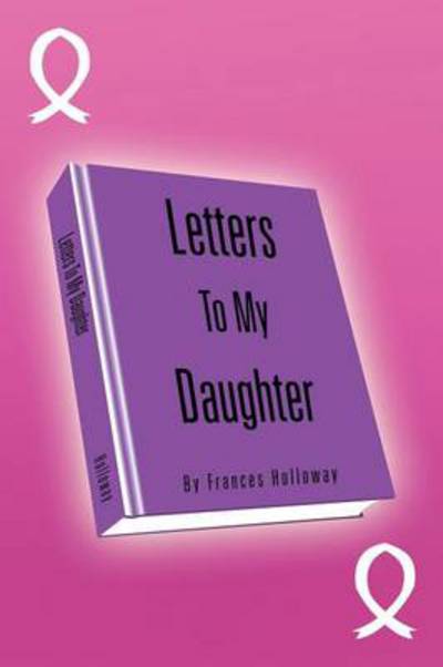 Cover for Frances Holloway · Letters to My Daughter (Paperback Book) (2013)