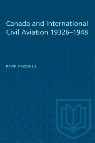 Cover for David MacKenzie · Canada and International Civil Aviation 1932-1948 - Heritage (Paperback Book) (1989)