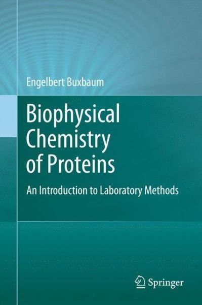 Cover for Engelbert Buxbaum · Biophysical Chemistry of Proteins: An Introduction to Laboratory Methods (Pocketbok) [2011 edition] (2014)