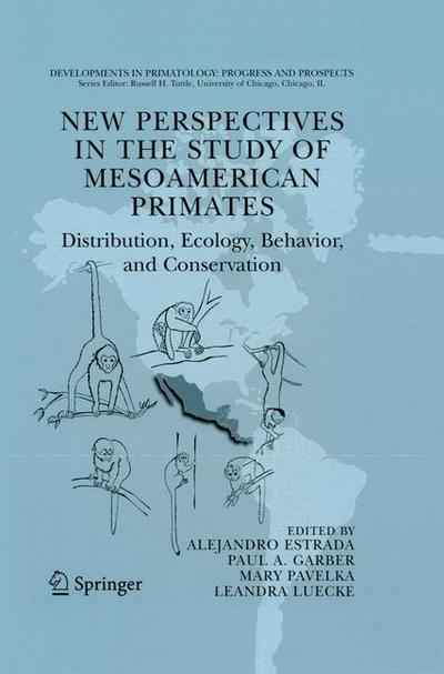 Cover for Alejandro Estrada · New Perspectives in the Study of Mesoamerican Primates: Distribution, Ecology, Behavior, and Conservation - Developments in Primatology: Progress and Prospects (Pocketbok) [2006 edition] (2014)