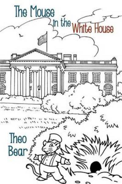 Cover for Theo Bear · The Mouse in the White House (Paperback Book) (2013)