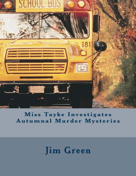 Cover for Jim Green · Miss Tayke Investigates Autumnal Murder Mysteries (Paperback Bog) (2013)