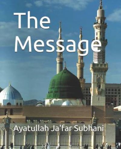 Cover for Ayatullah Ja'far Subhani · The Message (Paperback Book) (2014)