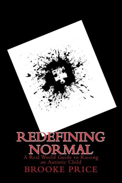 Cover for Brooke Price · Redefining Normal: a Real World Guide to Raising an Autistic Child (Paperback Book) (2014)