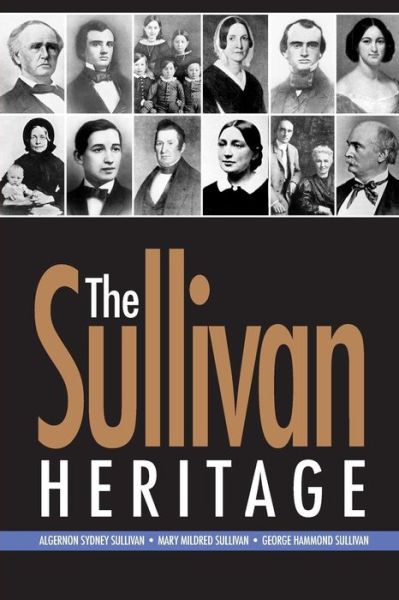 Mr Gray Williams Jr · The Sullivan Heritage: Algernon Sydney Sullivan ? Mary Mildred Sullivan ? George Hammond Sullivan (Paperback Book) (2014)