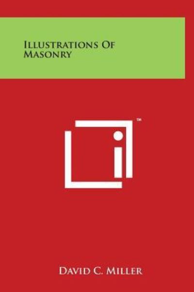 Illustrations of Masonry - David C Miller - Kirjat - Literary Licensing, LLC - 9781497899131 - lauantai 29. maaliskuuta 2014