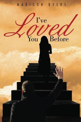 I've Loved You Before - Madison Byers - Books - XLIBRIS - 9781499019131 - September 8, 2014
