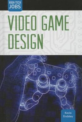 Video Game Design - Kezia Endsley - Książki - Cavendish Square Publishing - 9781502601131 - 30 grudnia 2014