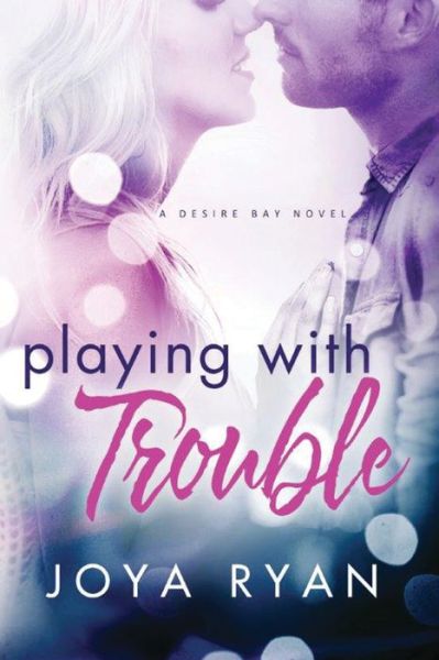 Cover for Joya Ryan · Playing With Trouble - Desire Bay (Paperback Book) (2017)