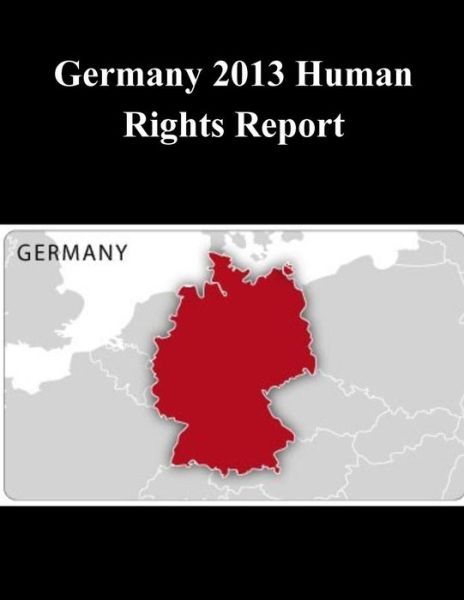 Cover for Human Rights and Labor Bureau of Democracy · Germany 2013 Human Rights Report (Paperback Book) (2014)