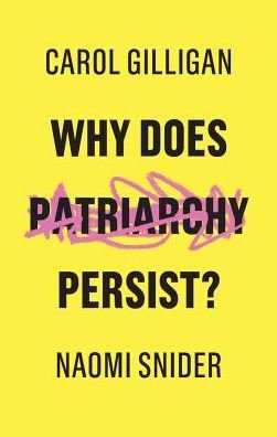 Cover for Gilligan, Carol (New York University) · Why Does Patriarchy Persist? (Paperback Bog) (2018)