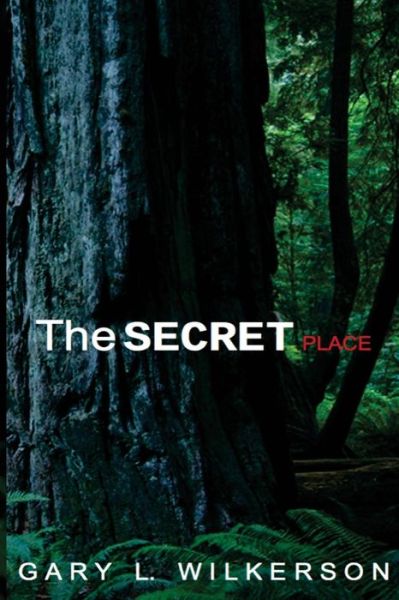 Cover for Gary L Wilkerson · The SECRET Place (Paperback Book) (2016)