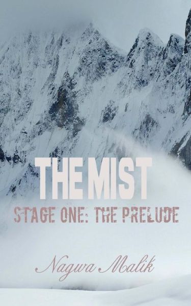 Cover for Nagwa Malik · The Mist Stage One: the Prelude/ the Cumulative Effect (Paperback Book) (2015)